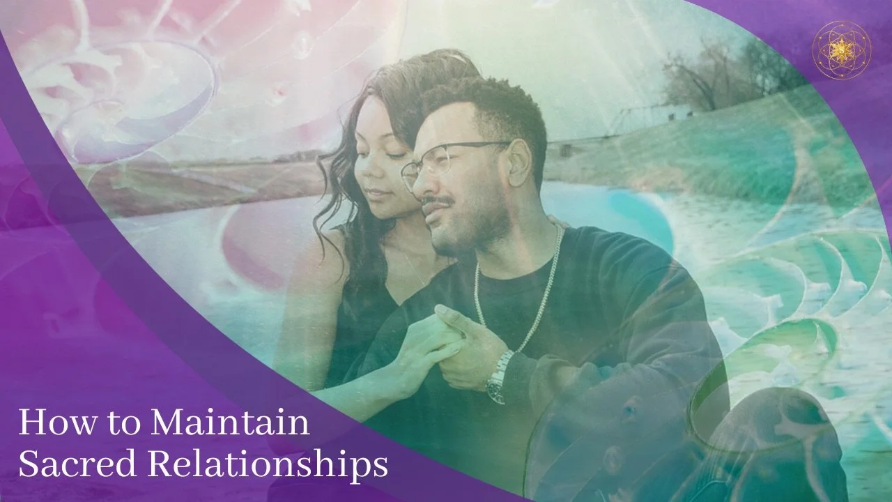 How to Maintain Sacred Relationships