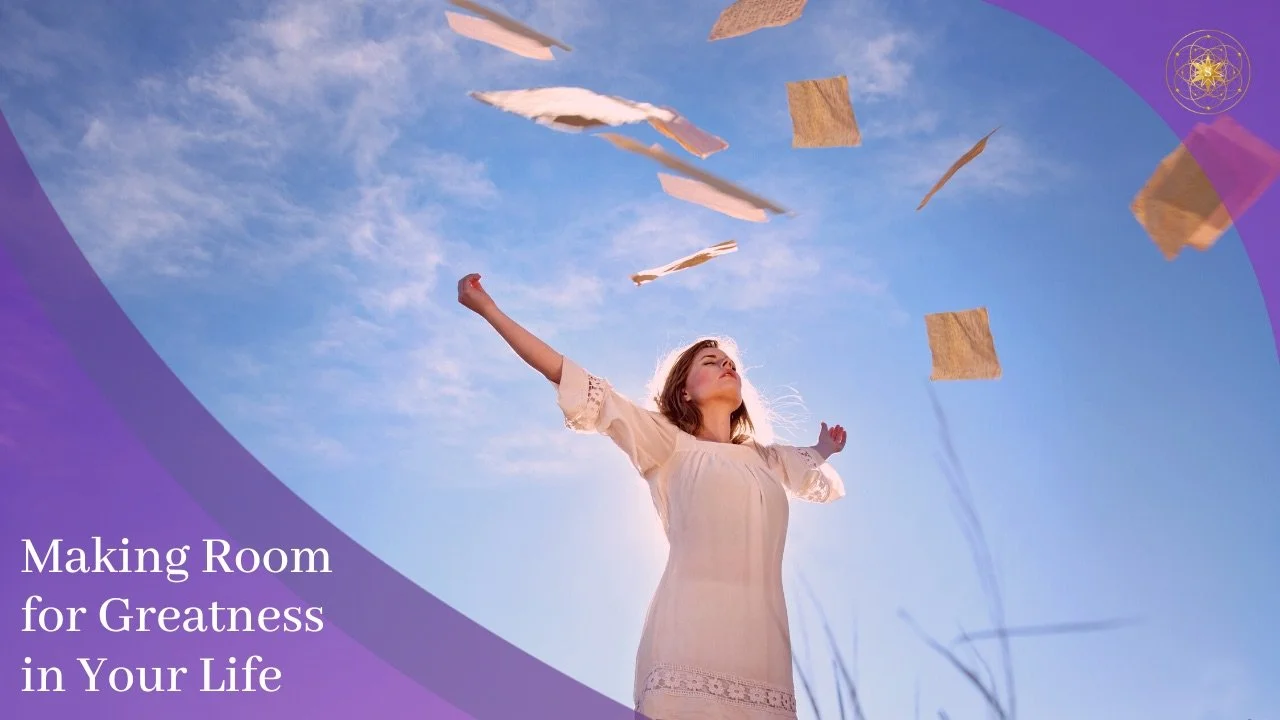 Making Room for Greatness in Your Life